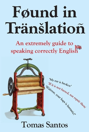 Found in Translation: An extremely guide to speaking correctly English by Tomas Santos 9781843174424 [USED COPY]