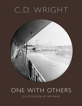 One with Others: [a little book of her days] by C. D. Wright