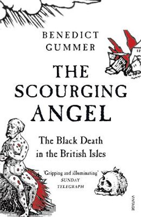 The Scourging Angel: The Black Death in the British Isles by Benedict Gummer 9780099548836 [USED COPY]