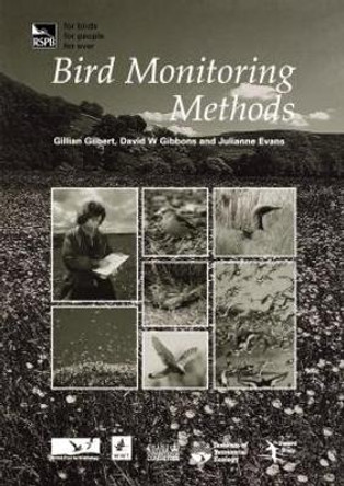 Bird Monitoring Methods: A manual of techniques for key UK species by Gillian Gilbert