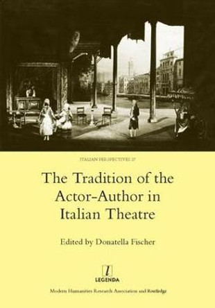 The Tradition of the Actor-author in Italian Theatre by Donatella Fischer