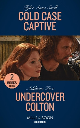 Cold Case Captive / Undercover Colton: Cold Case Captive (The Saving Kelby Creek Series) / Undercover Colton (The Coltons of Colorado) (Mills & Boon Heroes) by Tyler Anne Snell 9780263303438 [USED COPY]