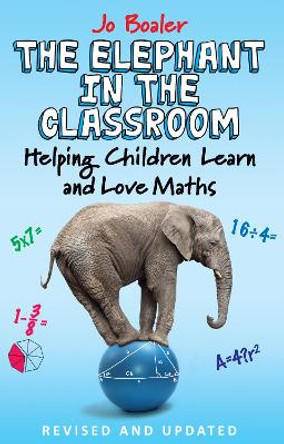 Elephant in the Classroom: Helping Children Learn and Love Maths by Jo Boaler 9780285638754 [USED COPY]