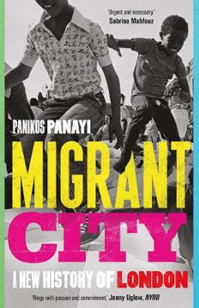 Migrant City: A New History of London by Panikos Panayi 9780300264722 [USED COPY]