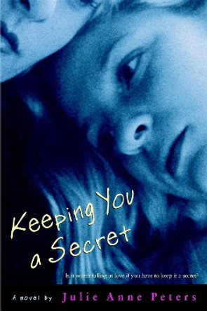 Keeping You A Secret by Julie Anne Peters 9780316009850 [USED COPY]