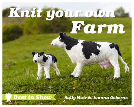 Best in Show: Knit Your Own Farm by Joanna Osborne