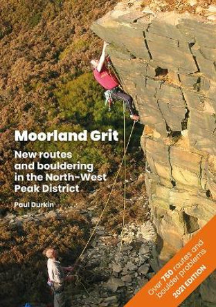 Moorland Grit: New routes and bouldering in the North-West Peak District by Paul Durkin