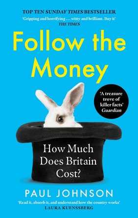 Follow the Money: 'Gripping and horrifying... witty and brilliant. Buy it' The Times by Paul Johnson 9780349144665 [USED COPY]