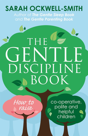 The Gentle Discipline Book: How to raise co-operative, polite and helpful children by Sarah Ockwell-Smith 9780349412412 [USED COPY]