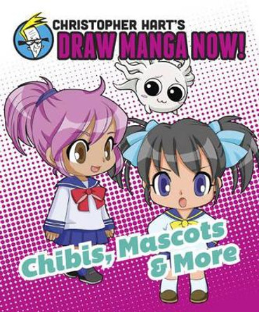 Chibis, Mascots, And More: Christopher Hart's Draw Manga Now! by Christopher Hart 9780385345460 [USED COPY]