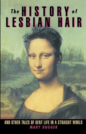 History Of Lesbian Hair by Mary Dugger 9780385480376 [USED COPY]