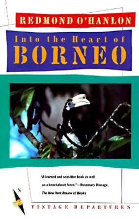 Into the Heart of Borneo by Redmond O'Hanlon 9780394755403 [USED COPY]