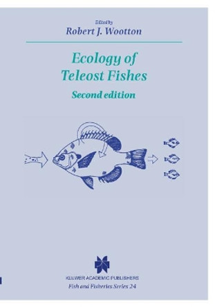 Ecology of Teleost Fishes by Robert J. Wootton 9780412642005 [USED COPY]