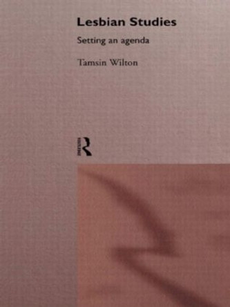 Lesbian Studies: Setting an Agenda by Tamsin Wilton 9780415086561 [USED COPY]