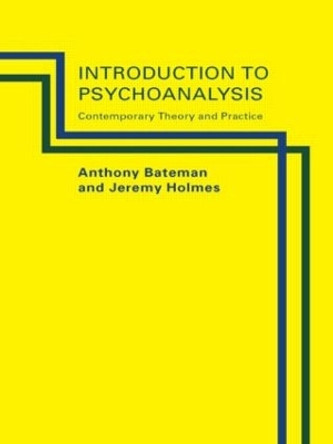 Introduction to Psychoanalysis: Contemporary Theory and Practice by Anthony Bateman 9780415107396 [USED COPY]