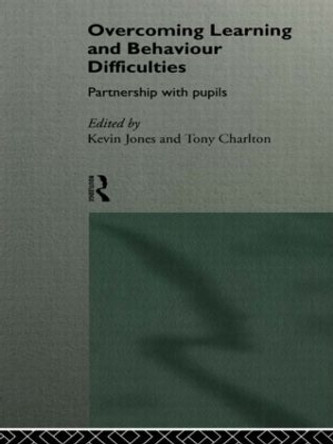 Overcoming Learning and Behaviour Difficulties: Partnership with Pupils by Tony Charlton 9780415118675 [USED COPY]