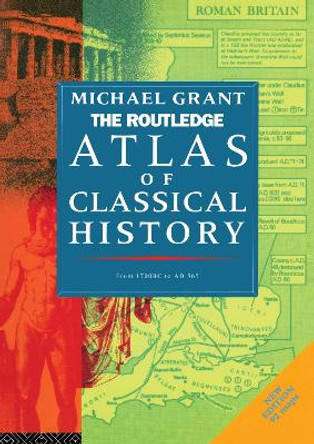 The Routledge Atlas of Classical History: From 1700 BC to AD 565 by Michael Grant 9780415119351 [USED COPY]