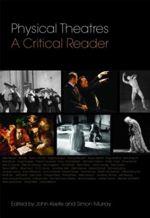 Physical Theatres: A Critical Reader by John Keefe 9780415362528 [USED COPY]