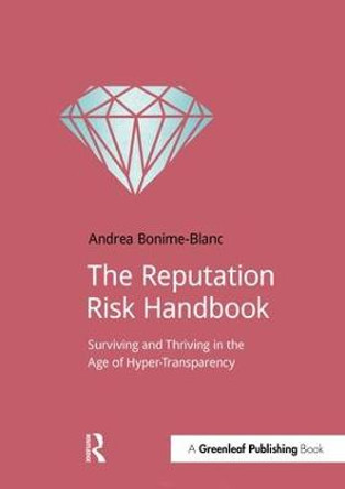 The Reputation Risk Handbook: Surviving and Thriving in the Age of Hyper-Transparency by Andrea Bonime-Blanc
