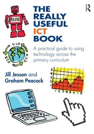 The Really Useful ICT Book: A practical guide to using technology across the primary curriculum by Jill Jesson 9780415592772 [USED COPY]