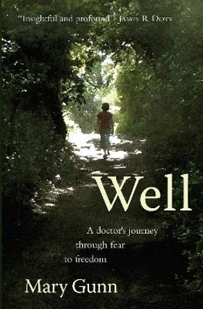 Well: A Doctor's Journey Through Fear to Freedom by Mary Gunn