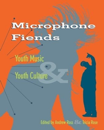 Microphone Fiends: Youth Music and Youth Culture by Andrew Ross 9780415909082 [USED COPY]