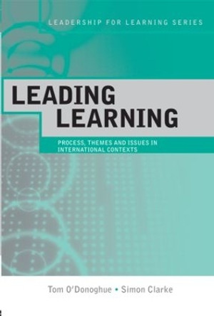 Leading Learning: Process, Themes and Issues in International Contexts by Tom O'Donoghue 9780415336130 [USED COPY]