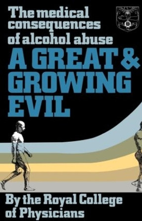 A Great and Growing Evil?: The Medical Effects of Alcohol by Royal College of Physicians 9780422611503 [USED COPY]