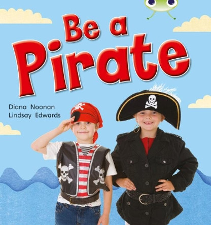 Bug Club NF Red B (KS1) Be a Pirate by Diana Noonan 9780433004738 [USED COPY]