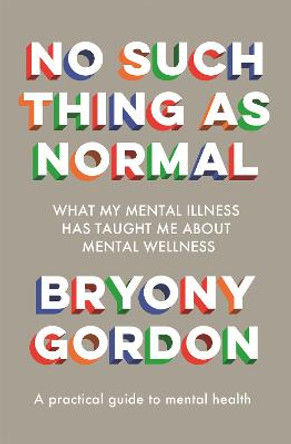 No Such Thing as Normal by Bryony Gordon