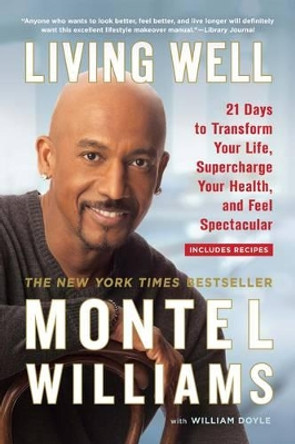 Living Well: 21 Days to Transform Your Life, Supercharge Your Health, and Feel Spectacular by Montel Williams 9780451225795 [USED COPY]