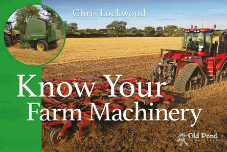 Know Your Farm Machinery by Chris Lockwood