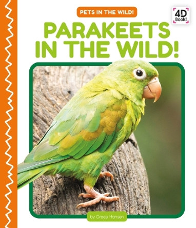 Parakeets in the Wild! by Grace Hansen 9781098246167