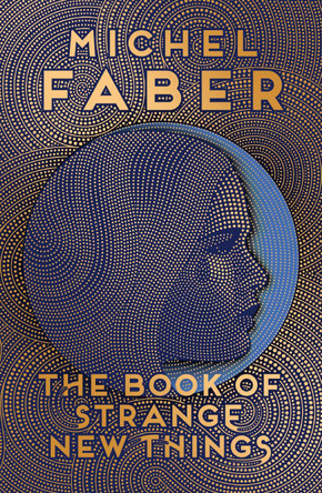 The Book of Strange New Things by Michel Faber 9781782114086