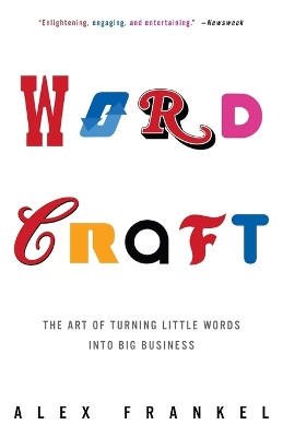 Wordcraft: The Art of Turning Little Words into Big Business by Alex Frankel 9781400051052