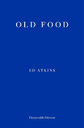 Old Food by Ed Atkins