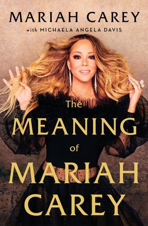 The Meaning of Mariah Carey by Mariah Carey 9781529038958