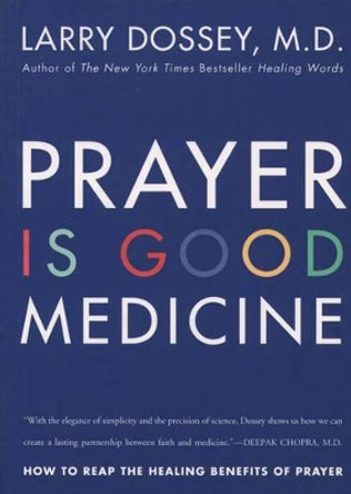 Prayer Is Good Medicine by Larry Dossey 9780062514240