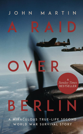 A Raid Over Berlin John Martin 9781912681198