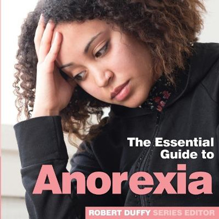 Anorexia: The Essential Guide to by Robert Duffy