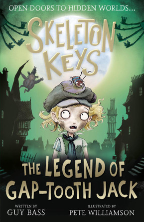 Skeleton Keys: The Legend of Gap-tooth Jack by Guy Bass 9781788952460