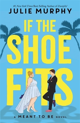 If the Shoe Fits: A Meant to be Novel by If the Shoe Fits Julie Murphy 9781800782730