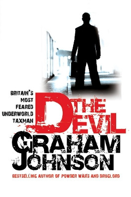 The Devil: Britain's Most Feared Underworld Taxman Graham Johnson 9781845961787