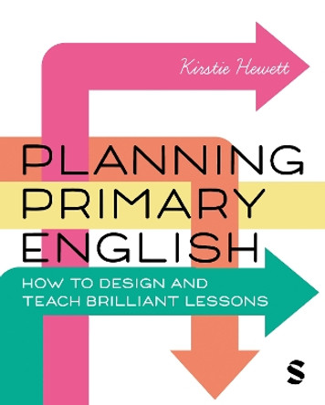 Planning Primary English: How to Design and Teach Brilliant Lessons by Kirstie Hewett 9781529620566