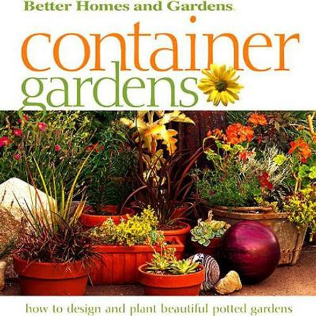 Container Gardens by Better Homes & Gardens 9780696211256 [USED COPY]