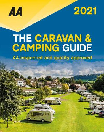 The Caravan & Camping Guide 2021: AA Inspected and Quality Approved by AA Publishing 9780749582548 [USED COPY]