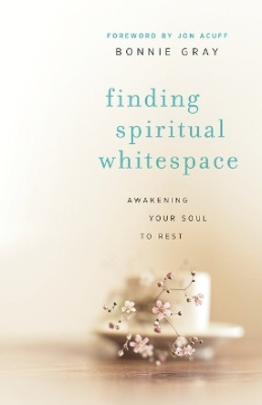 Finding Spiritual Whitespace: Awakening Your Soul to Rest by Bonnie Gray 9780800721794 [USED COPY]