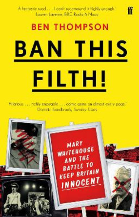 Ban This Filth!: Letters From the Mary Whitehouse Archive by Ben Thompson 9780571281510 [USED COPY]