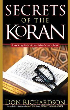 Secrets of the Koran: Revealing Insight into Islam's Holy Book by Don Richardson 9780830731237 [USED COPY]