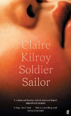 Soldier Sailor: 'One of the finest novels published this year' The Sunday Times by Claire Kilroy 9780571375561 [USED COPY]